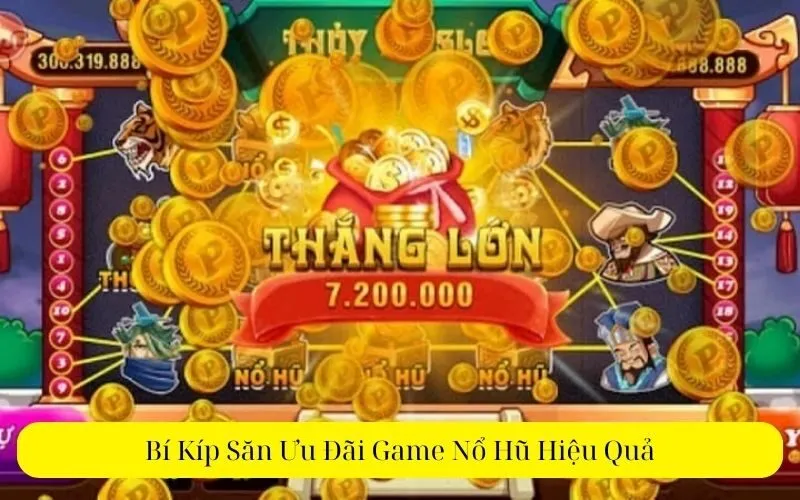 Bí Kíp Săn Ưu Đãi Game Nổ Hũ Hiệu Quả