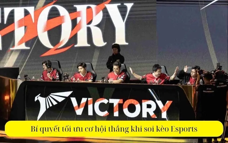 Bí quyết tối ưu cơ hội thắng khi soi kèo Esports