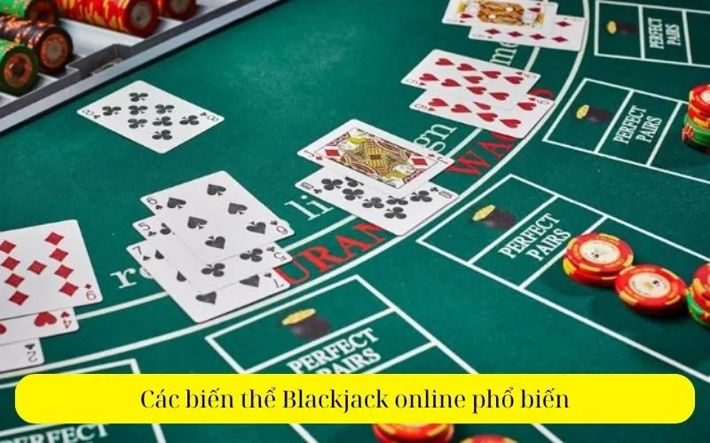 Các biến thể Blackjack online phổ biến