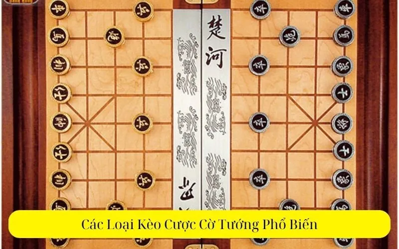 Các Loại Kèo Cược Cờ Tướng Phổ Biến