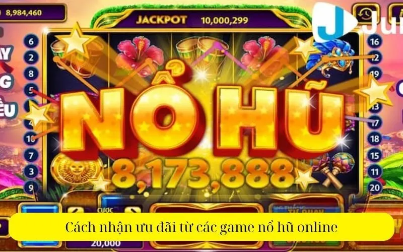 Cách nhận ưu đãi từ các game nổ hũ online