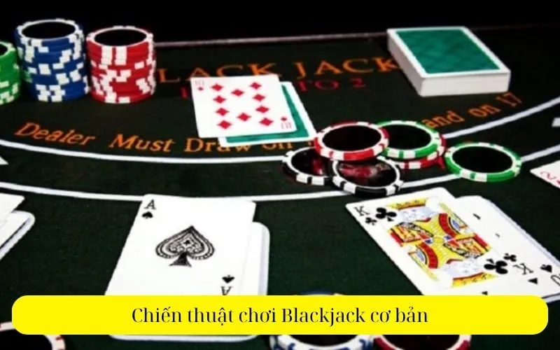 Chiến thuật chơi Blackjack cơ bản