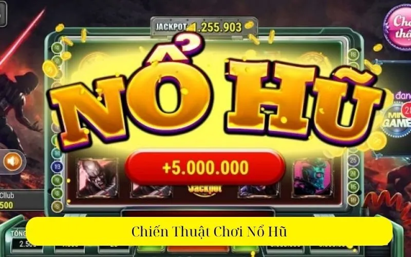 Chiến Thuật Chơi Nổ Hũ