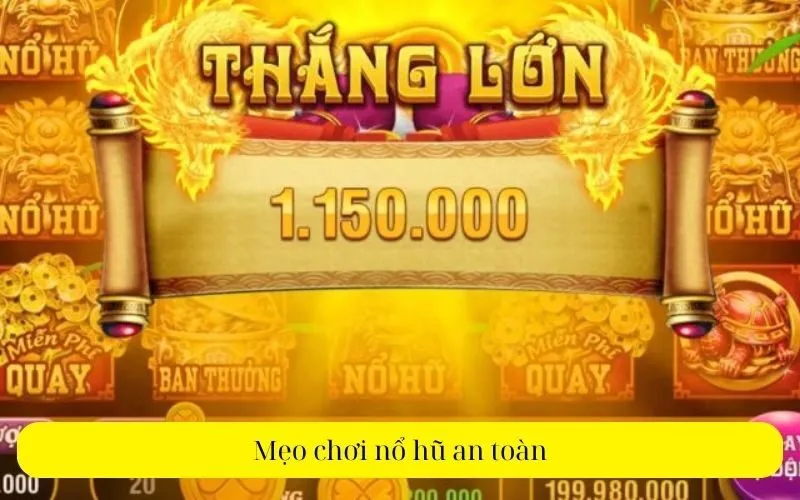 Mẹo chơi nổ hũ an toàn