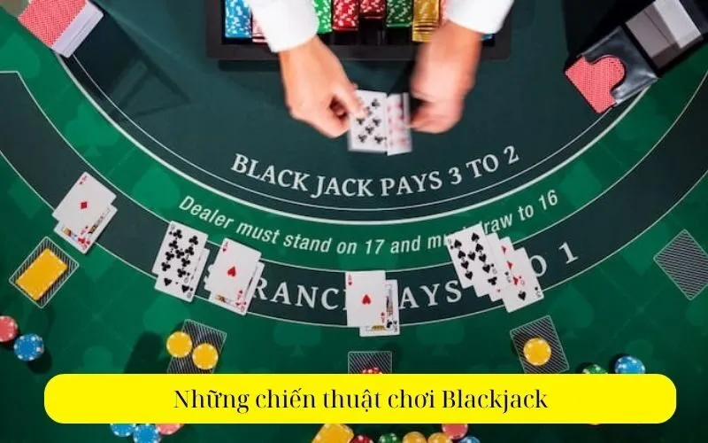 Những chiến thuật chơi Blackjack