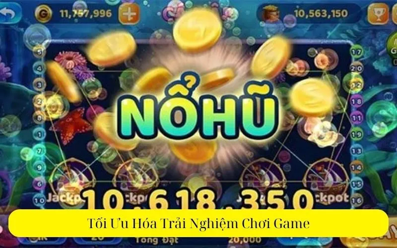 Tối Ưu Hóa Trải Nghiệm Chơi Game