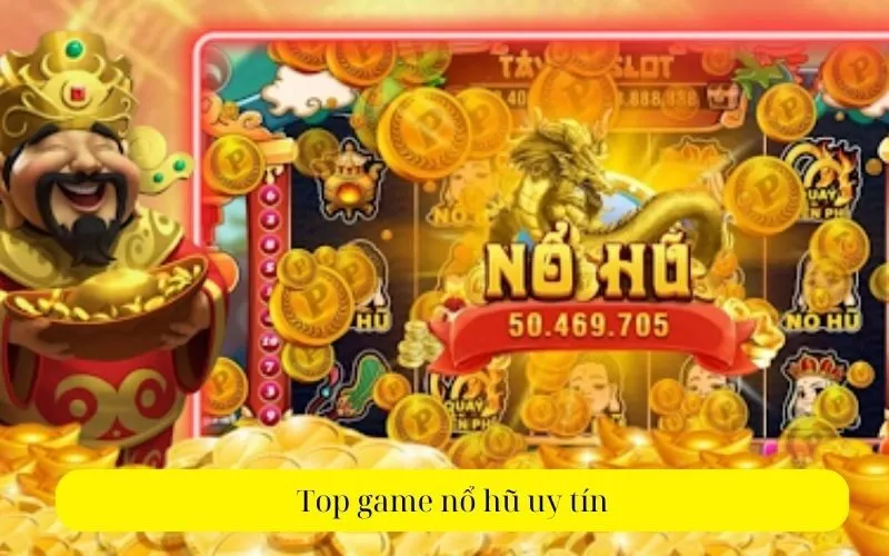 Top game nổ hũ uy tín