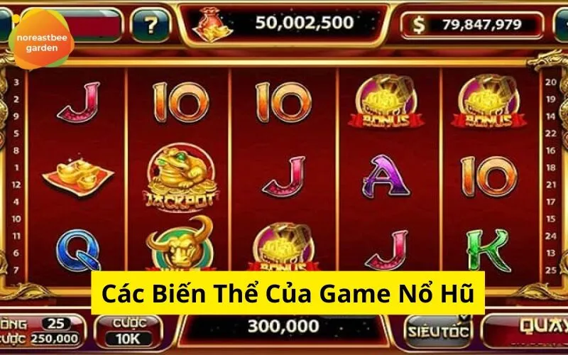 Các Biến Thể Của Game Nổ Hũ