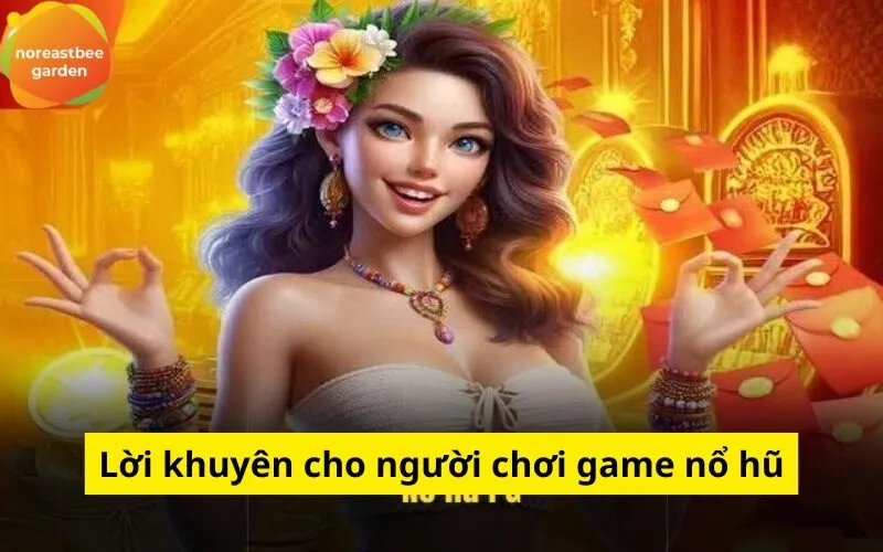 Lời khuyên cho người chơi game nổ hũ
