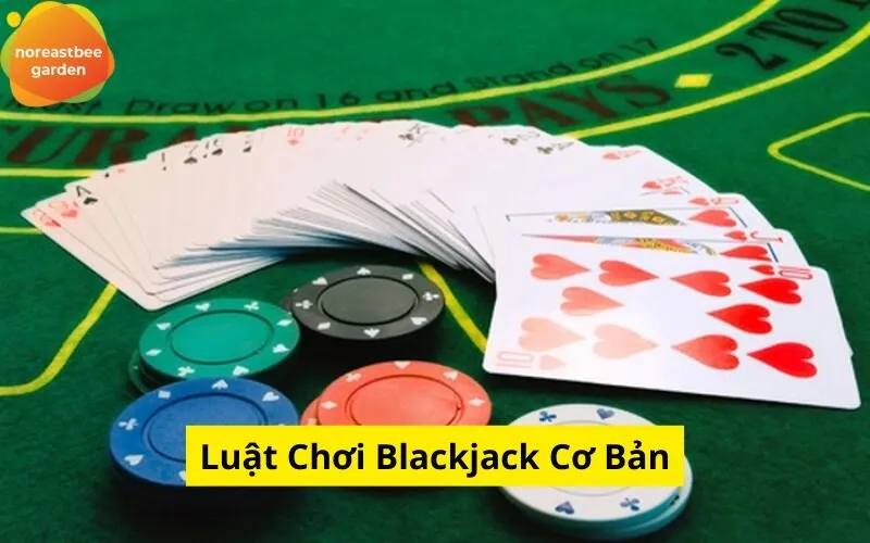 Luật Chơi Blackjack Cơ Bản