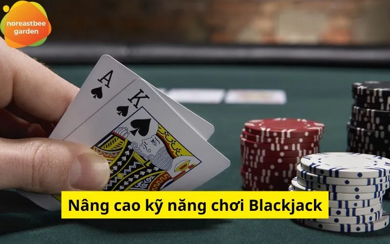 Nâng cao kỹ năng chơi Blackjack