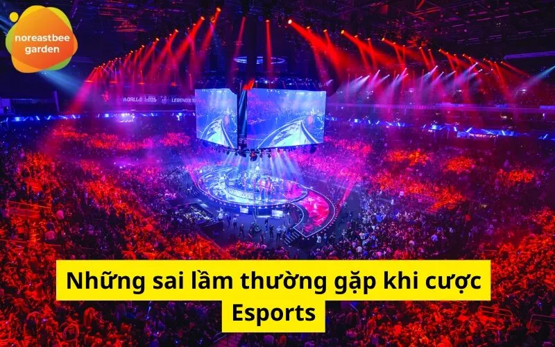 Những sai lầm thường gặp khi cược Esports