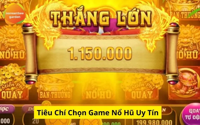 Tiêu Chí Chọn Game Nổ Hũ Uy Tín