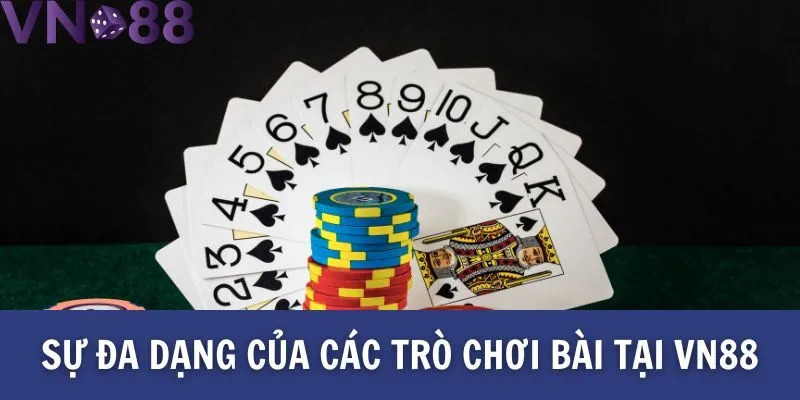 Sự đa dạng của các trò chơi bài tại Vn88