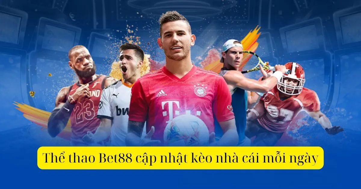 Thể thao Bet88 cập nhật kèo nhà cái mỗi ngày
