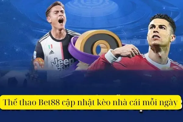Thể thao Bet88 cập nhật kèo nhà cái mỗi ngày