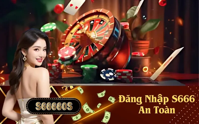 Đăng Nhập S666 An Toàn