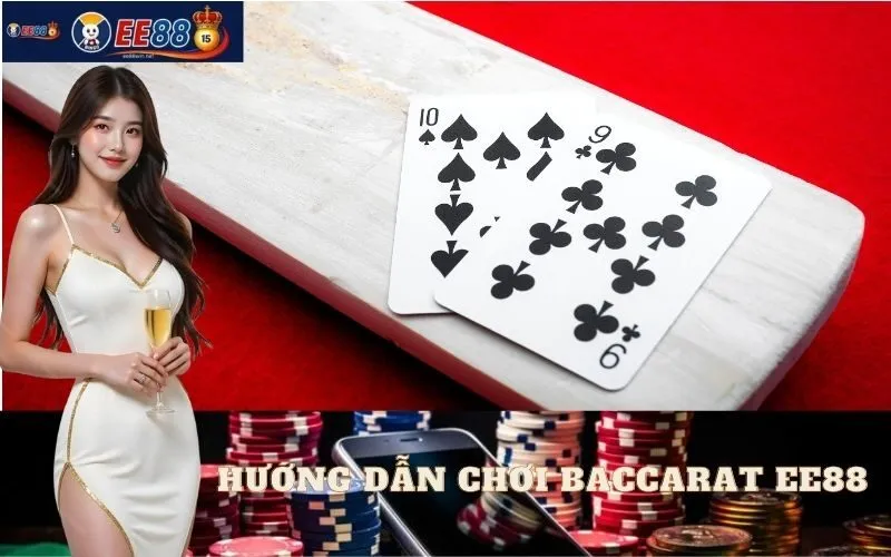 Hướng Dẫn Chơi Baccarat EE88