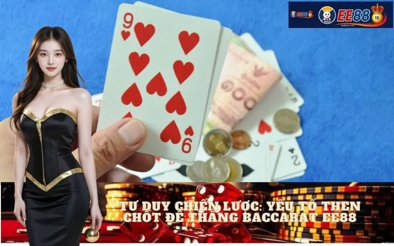 Tư Duy Chiến Lược: Yếu Tố Then Chốt Để Thắng Baccarat EE88