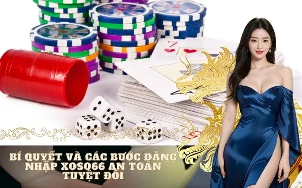 Bí quyết và các bước đăng nhập Xoso66 AN TOÀN tuyệt đối