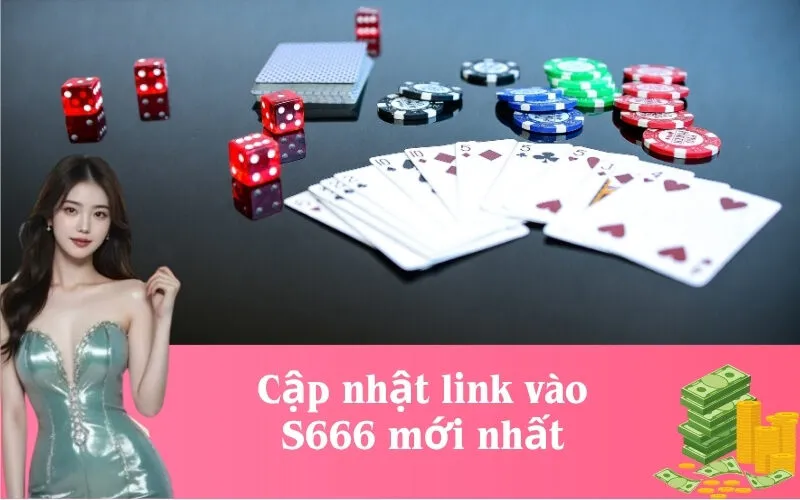 Cập nhật link vào S666 mới nhất