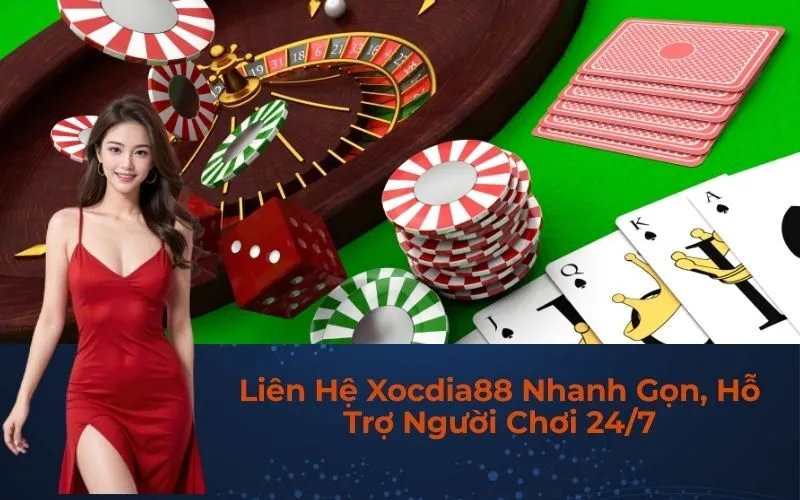 Liên Hệ Xocdia88 Nhanh Gọn, Hỗ Trợ Người Chơi 24/7