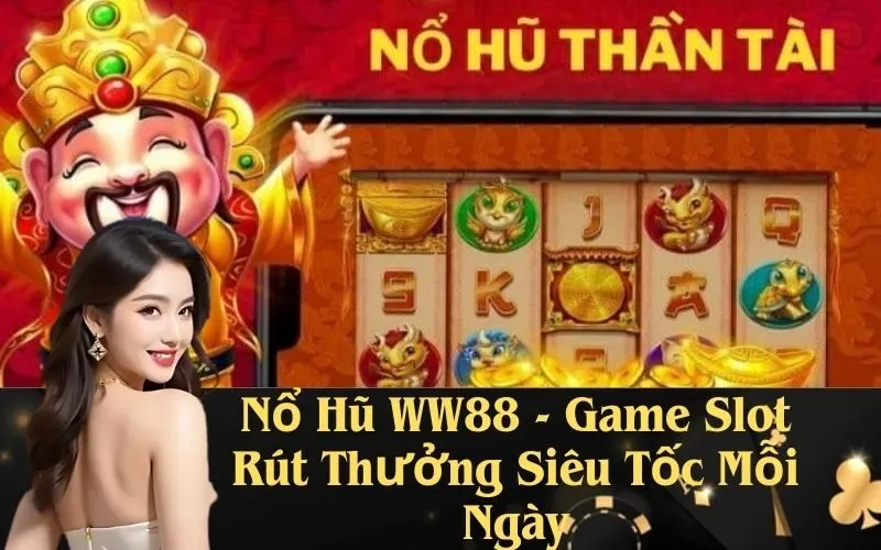 Nổ Hũ WW88 - Game Slot Rút Thưởng Siêu Tốc Mỗi Ngày