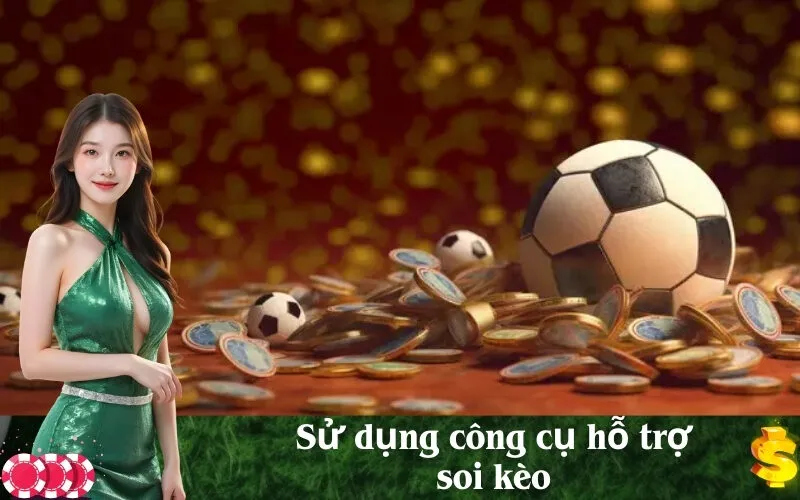 Sử dụng công cụ hỗ trợ soi kèo