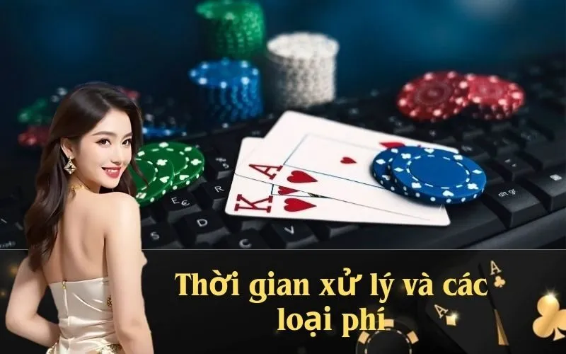 Thời gian xử lý và các loại phí