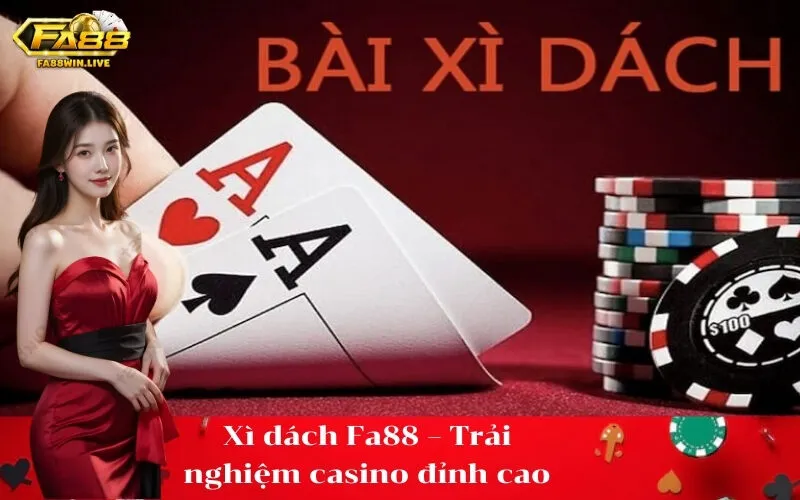 Xì dách Fa88 – Trải nghiệm casino đỉnh cao