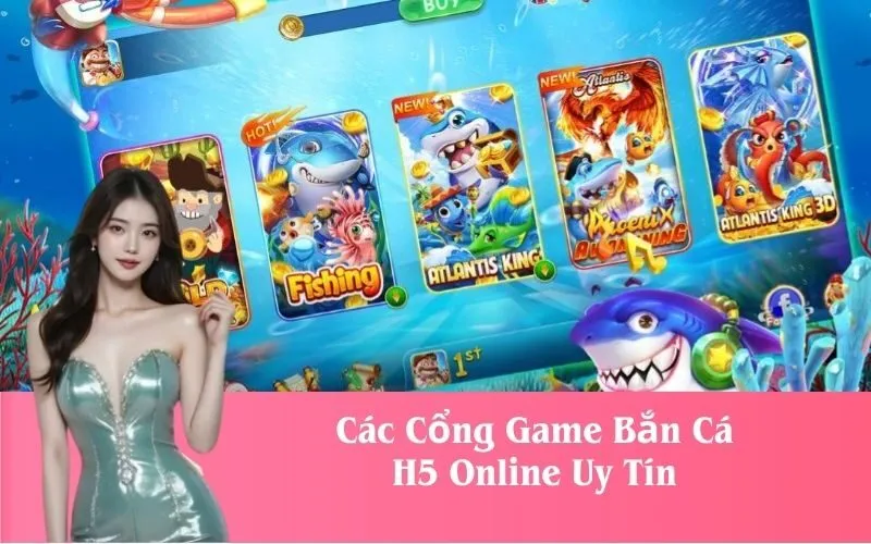 Các Cổng Game Bắn Cá H5 Online Uy Tín
