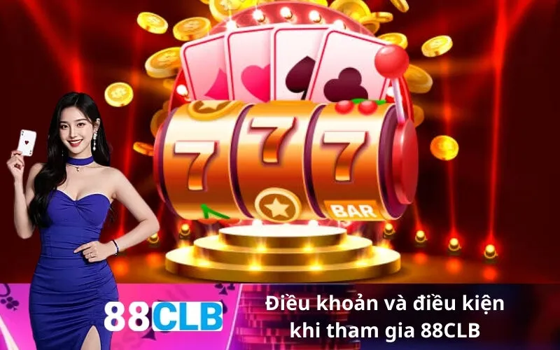 Điều khoản và điều kiện khi tham gia 88CLB