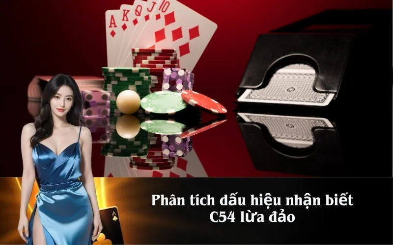 Phân tích dấu hiệu nhận biết C54 lừa đảo