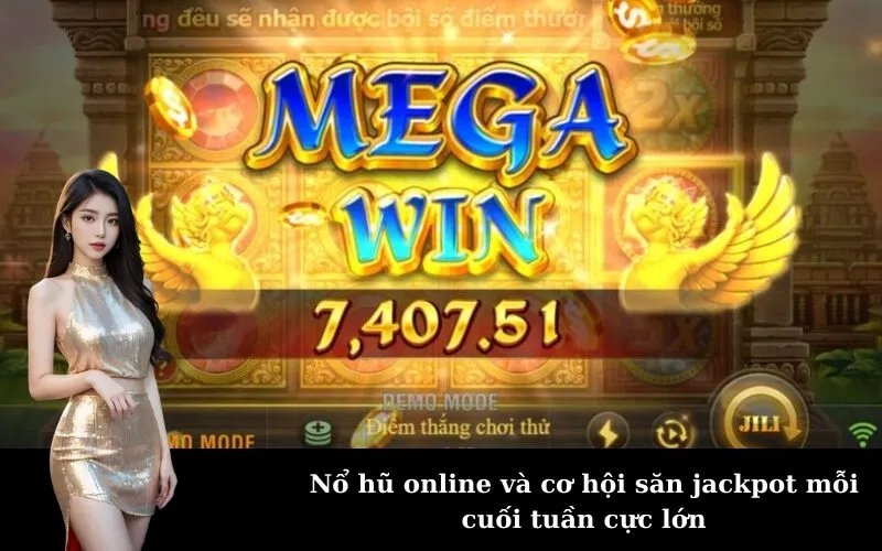 Nổ hũ online và cơ hội săn jackpot mỗi cuối tuần cực lớn